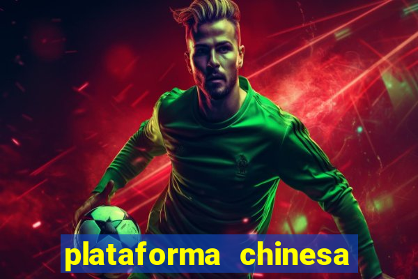 plataforma chinesa para ganhar dinheiro